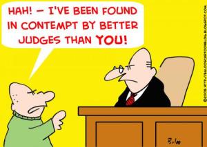 Contempt: "better judges than you"